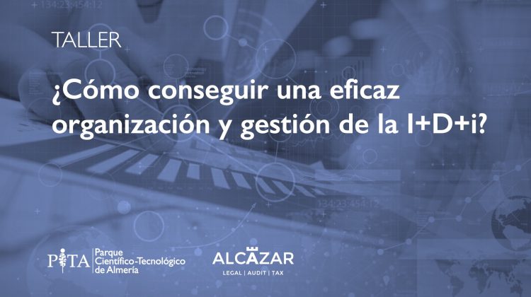 Taller: Consigue una eficaz organización y gestión de la I+D+i, Alcázar Abogados - Expertos reestructuraciones empresariales o societarias.